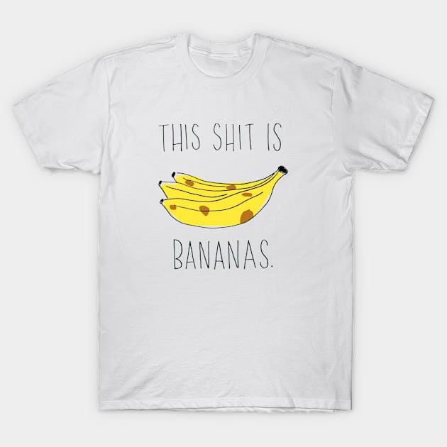 This Shit Is Bananas. T-Shirt by VonBraun